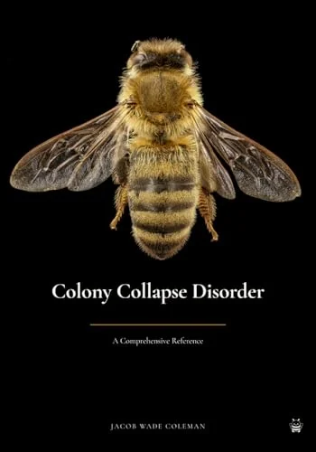 Cover of Colony Collapse Disorder: A Comprehensive Reference by Jacob Wade Coleman